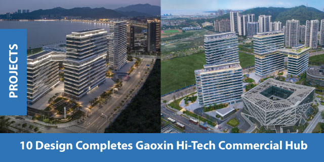 10 Design Completes Gaoxin Hi-Tech Commercial Hub